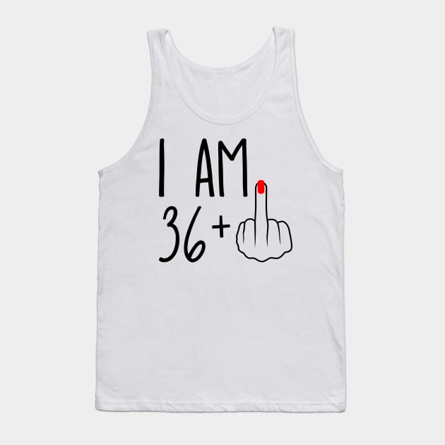 I Am 36 Plus 1 Middle Finger For A 37th Birthday Tank Top by ErikBowmanDesigns